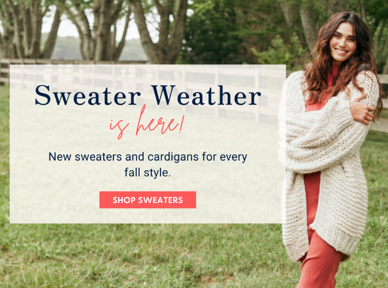 Sweater Weather is Here! New sweaters and cardigans for every fall style. Shop Sweaters.