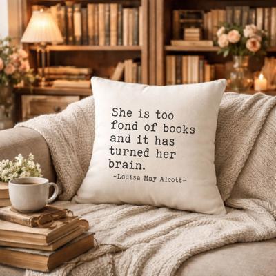 Bookish Throw Pillow Alcott Quote - Too Fond of Books