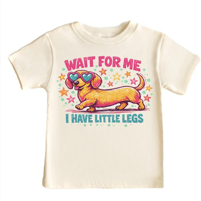Wait For Me I Have Little Legs Dachshund Funny Girls Tee Shirt