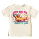  Wait For Me I Have Little Legs Dachshund Funny Girls Tee Shirt