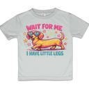  Wait For Me I Have Little Legs Dachshund Funny Girls Tee Shirt