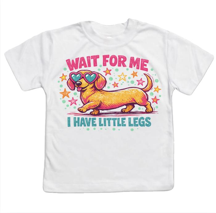 Wait For Me I Have Little Legs Dachshund Funny Girls Tee Shirt