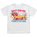  Wait For Me I Have Little Legs Dachshund Funny Girls Tee Shirt