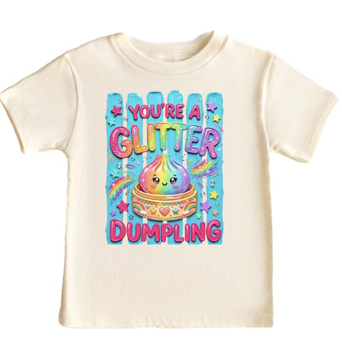 "Your a Glitter Dumpling" Girls Tee Shirt