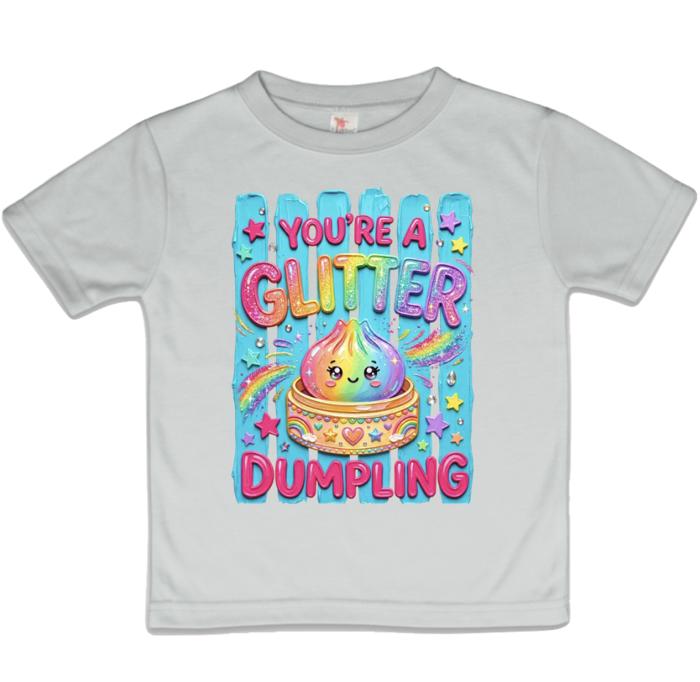 "Your a Glitter Dumpling" Girls Tee Shirt