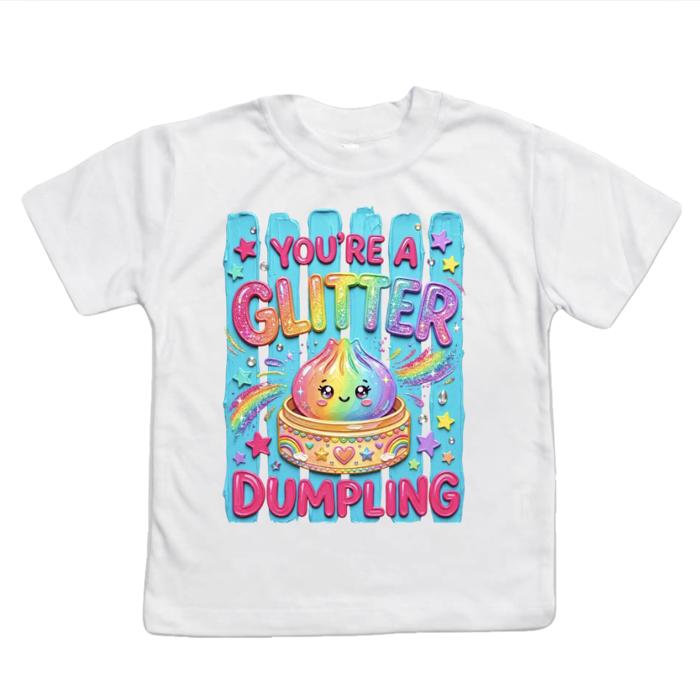 "Your a Glitter Dumpling" Girls Tee Shirt