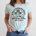 Medium Ice Blue If You're Testing My Waters You Better Know How To Swim Graphic Tee, Funny Sarcastic Shirt  