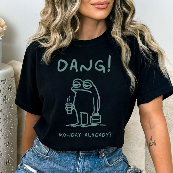 Dang Monday Already Comfort Colors Tee, Funny Sarcastic Graphic Tee, Monday Funny Frog Shirt 