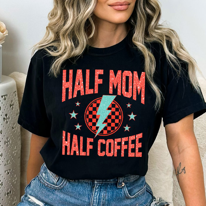 Half Mom Half Coffee Comfort Colors Tee, Faux Glitter Coffee Lover Shirt, Tired Mam Tee