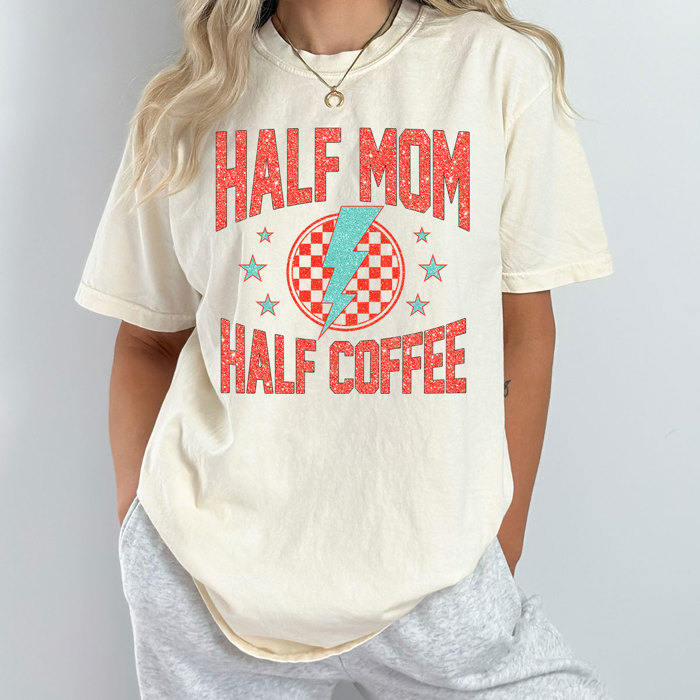 Half Mom Half Coffee Comfort Colors Tee, Faux Glitter Coffee Lover Shirt, Tired Mam Tee