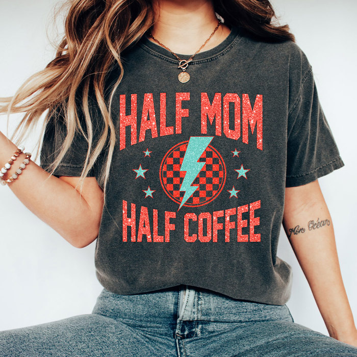 Half Mom Half Coffee Comfort Colors Tee, Faux Glitter Coffee Lover Shirt, Tired Mam Tee
