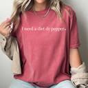  I Need A Diet Dr Pepper Comfort Colors Tee, Caffeine Lovers Shirt, I Need Soda Tee