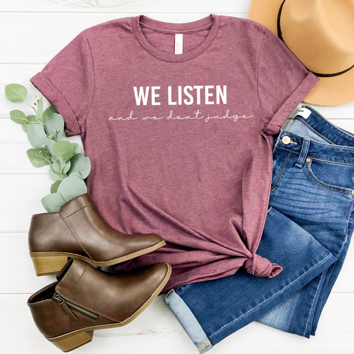 We Listen And Don't Judge Graphic Tee Funny Trendy Shirt