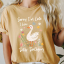  Sorry I'm Late I Was Dilly Dallying Comfort Colors Tee, Silly Goose Shirt, Goose Tee