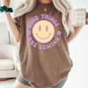  Good Tings Are Coming Comfort Colors Tee, Happy Face Shirt, Positive Vibes Tee