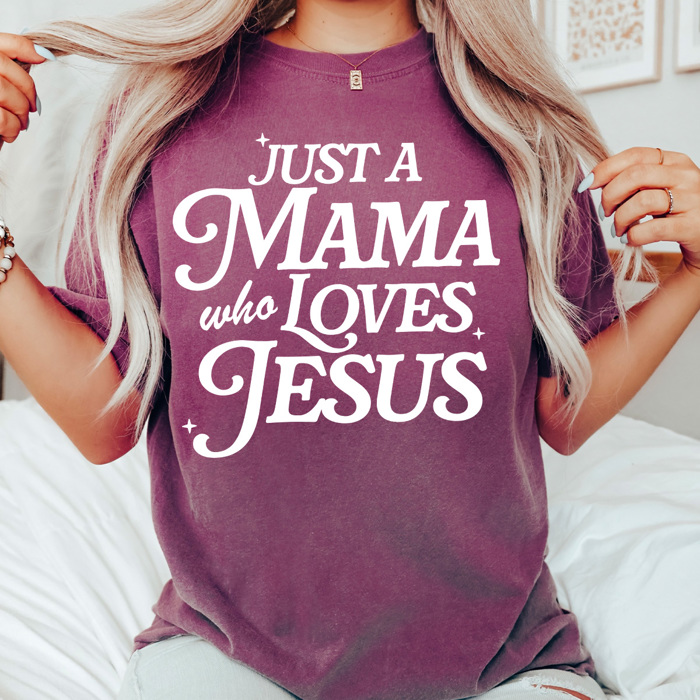 Just A Mama Who Loves Jesus Comfort Colors Tee, Mother's Day Shirt, Christian Mother Tee