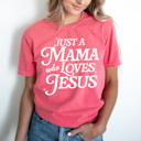 Medium Watermelon Just A Mama Who Loves Jesus Comfort Colors Tee, Mother's Day Shirt, Christian Mother Tee