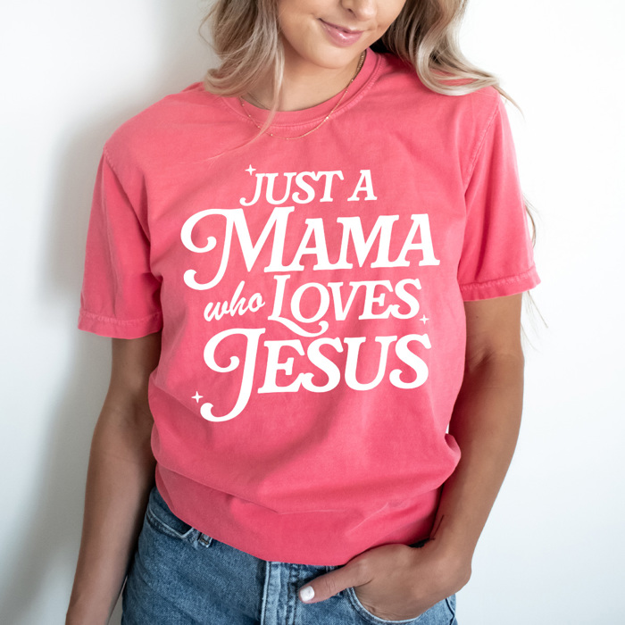 Just A Mama Who Loves Jesus Comfort Colors Tee, Mother's Day Shirt, Christian Mother Tee