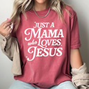  Just A Mama Who Loves Jesus Comfort Colors Tee, Mother's Day Shirt, Christian Mother Tee