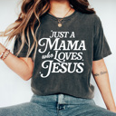  Just A Mama Who Loves Jesus Comfort Colors Tee, Mother's Day Shirt, Christian Mother Tee