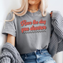 XL Gray Have The Day You Deserve Comfort Colors Tee, Good Day Shirt, Checkered Tee