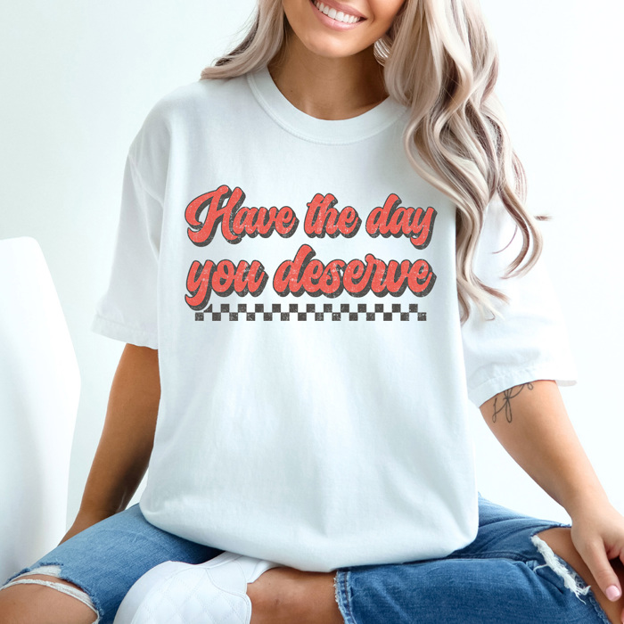 Have The Day You Deserve Comfort Colors Tee, Good Day Shirt, Checkered Tee