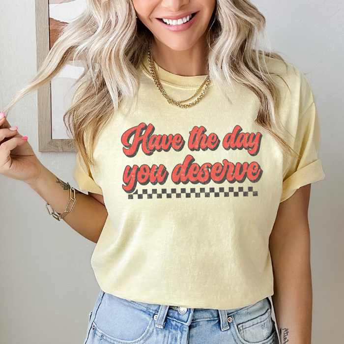 Have The Day You Deserve Comfort Colors Tee, Good Day Shirt, Checkered Tee