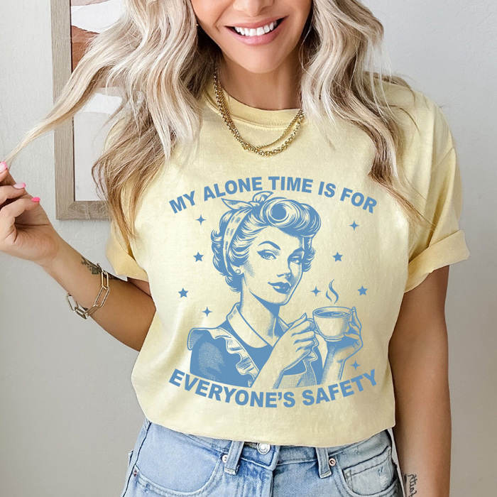 My Alone Time Is For Everyone's Safety Comfort Colors Tee, Mom Life Shirt, Sarcastic Printed Tee