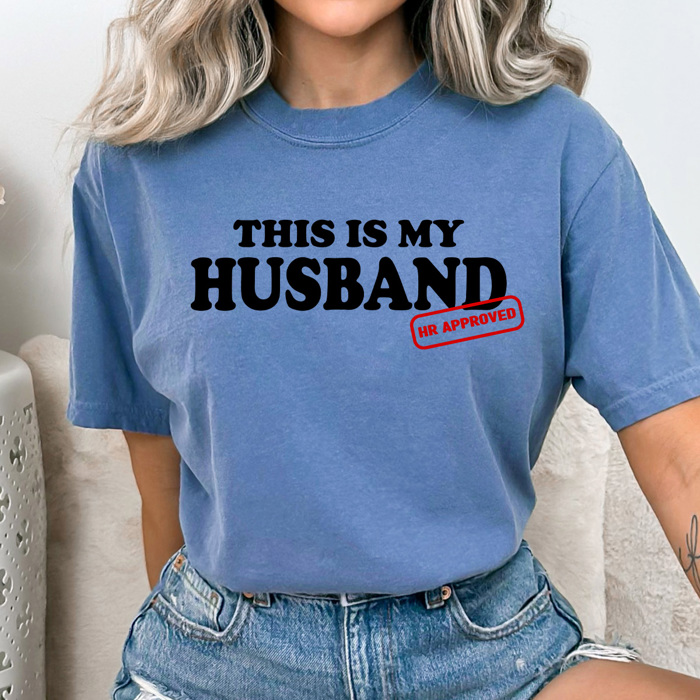 This Is My Husband HR Approved Comfort Colors Tee, Funny Viral Meme Printed Tee, Kiss Cam Joke Shirt