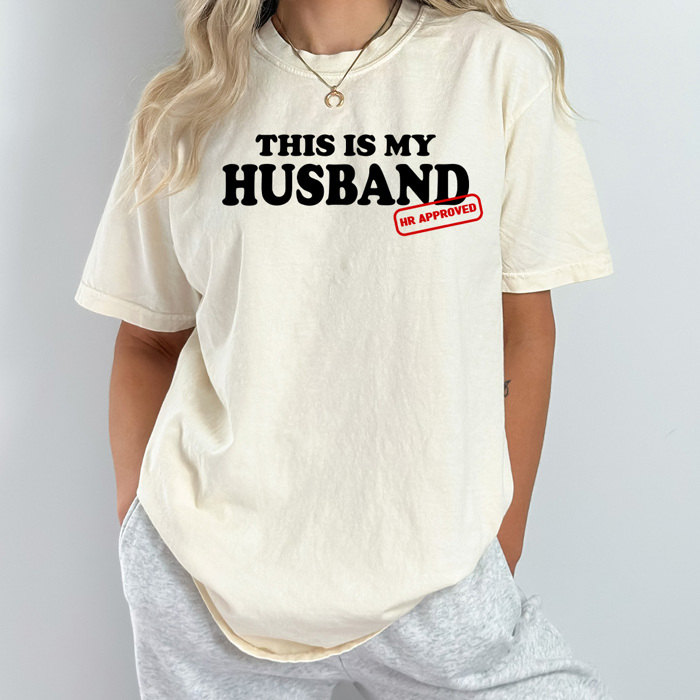 This Is My Husband HR Approved Comfort Colors Tee, Funny Viral Meme Printed Tee, Kiss Cam Joke Shirt