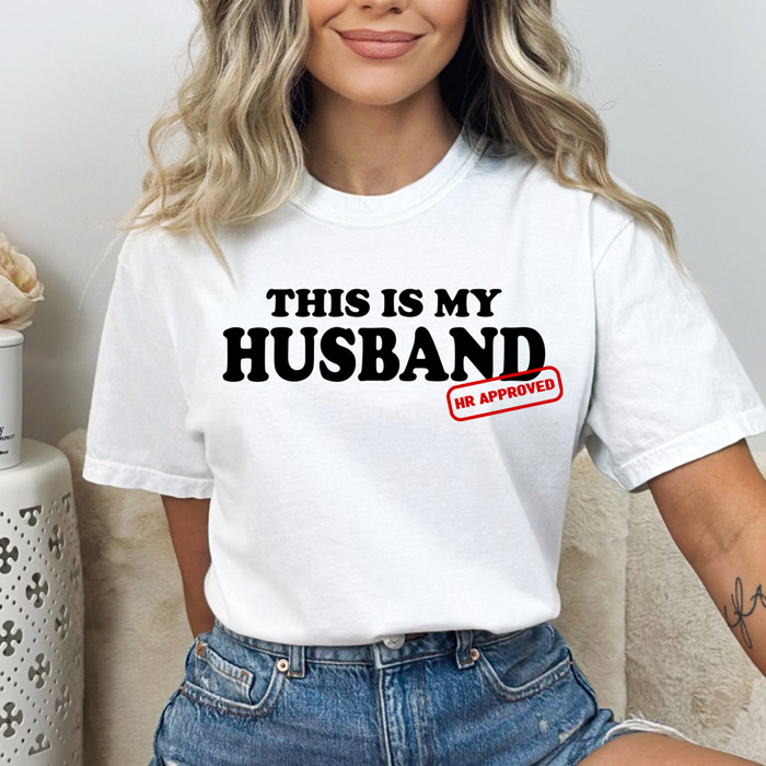 This Is My Husband HR Approved Comfort Colors Tee, Funny Viral Meme Printed Tee, Kiss Cam Joke Shirt