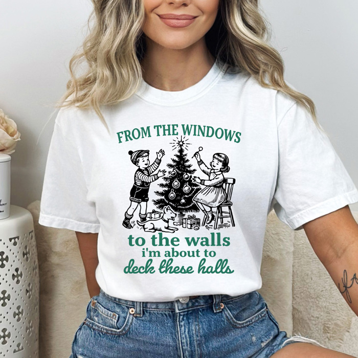 From The Window To The Walls I'm About To Deck These Halls Comfort Colors Tee, Christmas Funny Graphic Tee