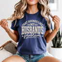 Medium Navy That Sounds Like My Husband's Problem Comfort Colors Tee, Funny Sarcastic Wife Graphic Tee 