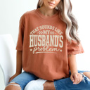 XL Yam That Sounds Like My Husband's Problem Comfort Colors Tee, Funny Sarcastic Wife Graphic Tee 
