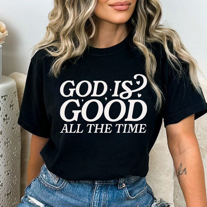 God Is Good All The Time Comfort Colors Tee, Jesus Printed Tee, Religious Graphic Tee 