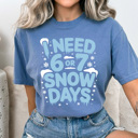 XL Blue Jean I Need 6 or 7 Snow Days Comfort Colors Tee, Funny Teacher Graphic Tee, 67 Winter Shirt 