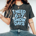 Small Pepper I Need 6 or 7 Snow Days Comfort Colors Tee, Funny Teacher Graphic Tee, 67 Winter Shirt 
