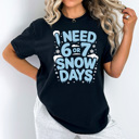  I Need 6 or 7 Snow Days Comfort Colors Tee, Funny Teacher Graphic Tee, 67 Winter Shirt 