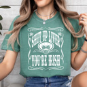 XL Light Green Shut Up Liver You're Irish Comfort Colors Tee, St. Patrick's Day Graphic Tee, Irish Beer Shirt 