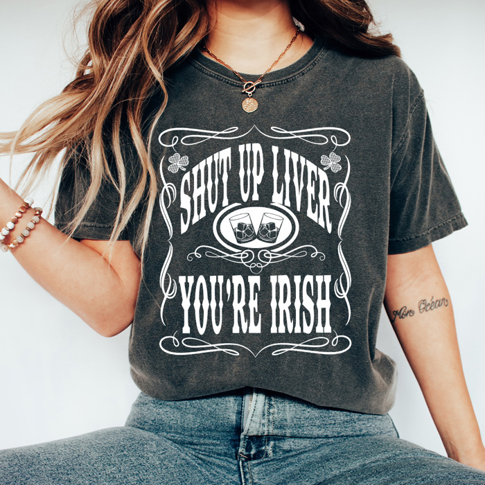 Shut Up Liver You're Irish Comfort Colors Tee, St. Patrick's Day Graphic Tee, Irish Beer Shirt 