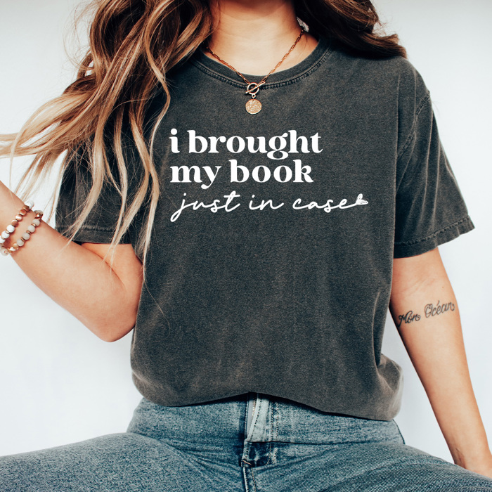 I Brought My Book Just In Case Graphic Tee, Anti Social Book Lover Shirt, Reading Books Comfort Colors 
