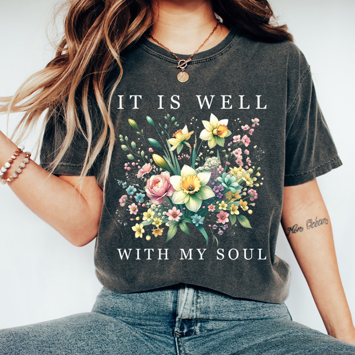 It Is Well With My Soul Graphic Tee, Floral Spring Shirt, Religious Flower Comfort Colors Tee  