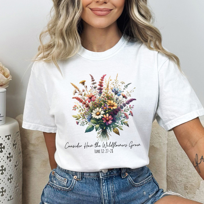 Consider How The Wildflowers Grow Graphic Tee, Flower Boquete Shirt, Spring Floral Comfort Colors Tee 