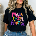 Small Black Make Today Amazing Graphic Tee, Colorful Happy Shirt, Amazing Day, Positive Happy, Comfort Colors Tee