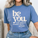 Medium Blue Jean Be You The World Will Adjust Graphic Tee, Positive Empowering Shirt, Be You Comfort Colors Tee