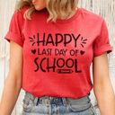  Happy Last Day Graphic Tee, Teacher Graphic Tee, Teacher Appreciation, Teacher Gift