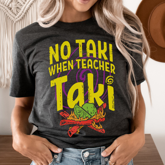 No Taki When Teacher Taki Graphic Tee, Funny Teacher Shirt, Back to School Shirt, Teacher Gift