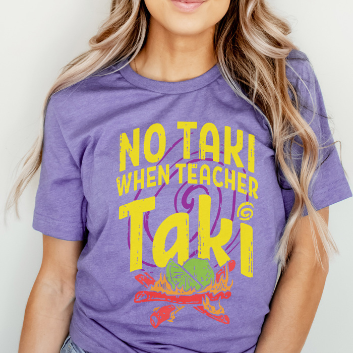 No Taki When Teacher Taki Graphic Tee, Funny Teacher Shirt, Back to School Shirt, Teacher Gift