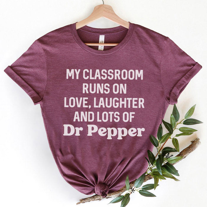 My Classroom Runs On Dr Pepper Graphic Tee, Teacher Shirt, Dr Pepper Shirt, Teacher Appreciation, Favorite Soda