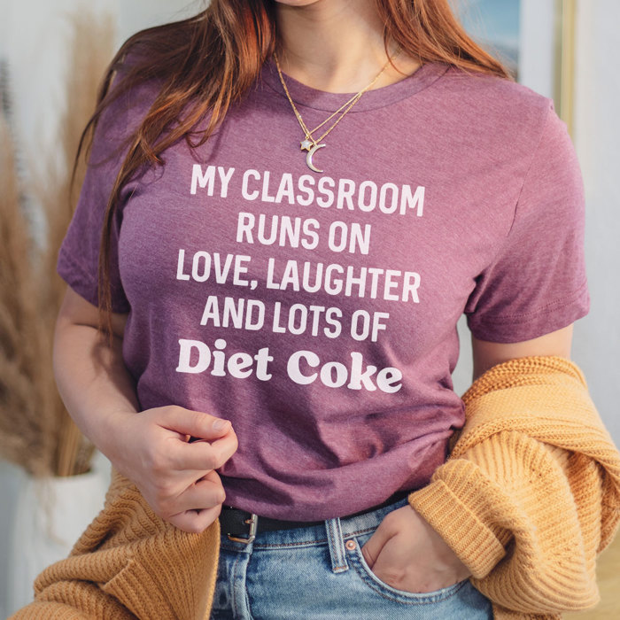 My Classroom Runs On Diet Coke Graphic Tee, Teacher Shirt, Diet Coke Shirt, Teacher Appreciation, Favorite Soda